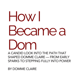 My Kink Journey: How I Became a Dom