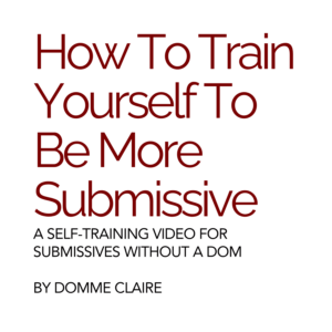 How to Train Yourself to be More Submissive