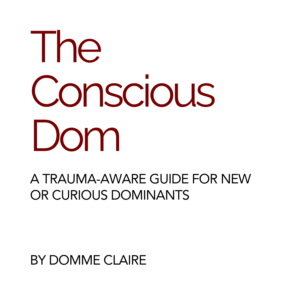 The Conscious Dom: A Beginner’s Guide to Ethical Power Exchange